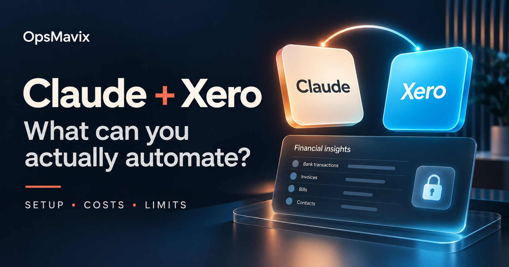 Claude and Xero integration illustration with a financial insights panel, highlighting setup, costs and automation limits.
